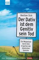 Bastian Sick Der Dativ ist dem Genitiv sein Tod