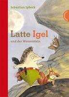 Sebastian Lybeck Latte Igel 1: Latte Igel und der Wasserstein