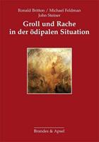Ronald Britton, Michael Feldman, John Steiner Groll und Rache in der ödipalen Situation