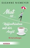 Susanne Niemeyer Mut ist ... Kaffeetrinken mit der Angst