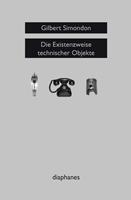 Gilbert Simondon Die Existenzweise technischer Objekte