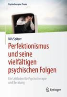 Nils Spitzer Perfektionismus und seine vielfältigen psychischen Folgen
