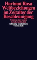 Hartmut Rosa Weltbeziehungen im Zeitalter der Beschleunigung