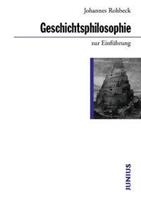 Johannes Rohbeck Geschichtsphilosophie zur Einführung