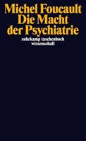 Michel Foucault Die Macht der Psychiatrie