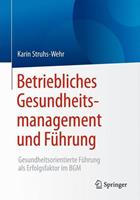 Karin Struhs-Wehr Betriebliches Gesundheitsmanagement und Führung