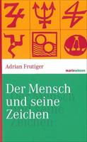 Adrian Frutiger Der Mensch und seine Zeichen