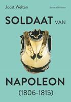 Joost Welten & Joost de Welten Soldaat van Napoleon (1806 1815)