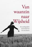 Iris van Zomeren & Erik van Zomeren Van waanzin naar Wijsheid