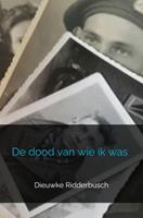 Dieuwke Ridderbusch De dood van wie ik was