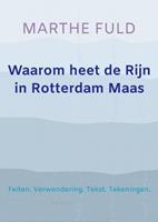 Marthe Fuld Waarom heet de Rijn in Rotterdam Maas