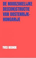 Yves Decock De Noodzakelijke De(con)structie van Oostenrijk Hongarije