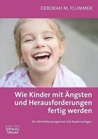 Deborah M. Plummer Wie Kinder mit ihren Ängsten und Herausforderungen fertig werden