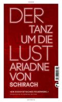Ariadne von Schirach Der Tanz um die Lust