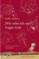 Rafik Schami 'Wie sehe ich aus℃', fragte Gott