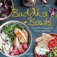 Audrey Cosson Buddha Bowls - die besten Rezepte für Körper und Seele: ausgewogen, lecker, vollwertig