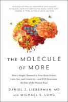 Daniel Z. Lieberman, Michael E. Long The Molecule of More