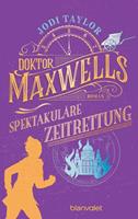 Jodi Taylor Doktor Maxwells spektakuläre Zeitrettung