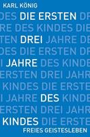 Karl König Die ersten drei Jahre des Kindes