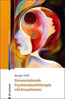 Benajir Wolf Sinnverstehende Psychomotoriktherapie mit Erwachsenen