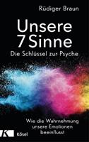 Rüdiger Braun Unsere 7 Sinne – die Schlüssel zur Psyche