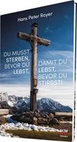 Hans Peter Royer Du musst sterben, bevor du lebst, damit du lebst, bevor du stirbst!