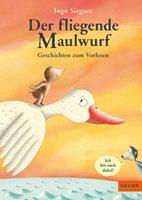 Ingo Siegner Der fliegende Maulwurf. Geschichten zum Vorlesen