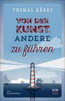 Thomas HÃrry Von der Kunst, andere zu fÃ¼hren
