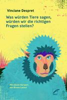 Vinciane Despret Was wÃ¼rden Tiere sagen, wÃ¼rden wir die richtigen Fragen stellen℃
