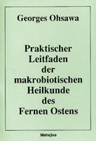 Georges Ohsawa Praktischer Leitfaden der makrobiotischen Heilkunde des Fernen Ostens