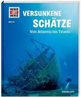 Tessloff / Tessloff Verlag Ragnar Tessloff GmbH & Co. KG WAS IST WAS Band 145 Versunkene SchÃtze. Von Atlantis bis Titanic