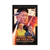 Canongate Choose Your Own Apocalypse With Kim Jong-Un & Friends - Rob Sears