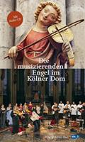 Barbara Schock-Werner, Maria Jonas, Lucia Mense Die musizierenden Engel im KÃ¶lner Dom