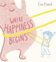 Where Happiness Begins by Eva Eland