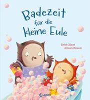 Loewe / Loewe Verlag GmbH Badezeit für die kleine Eule