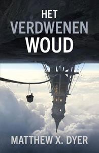 Matthew X. Dyer Het verdwenen woud -  (ISBN: 9789083167695)