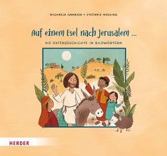 Herder, Freiburg Auf einem Esel nach Jerusalem ... Die Ostergeschichte in Bildwörtern