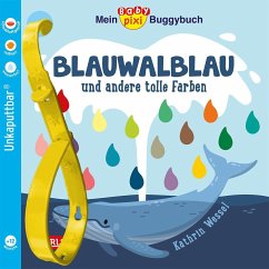 Carlsen Baby Pixi (unkaputtbar) 135: Mein Baby-Pixi-Buggybuch: Blauwalblau und andere tolle Farben