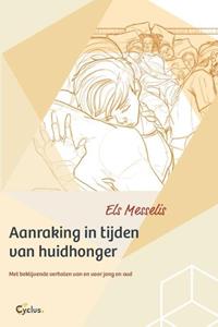 Els Messelis Aanraking in tijden van huidhonger -   (ISBN: 9789085750918)