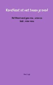 Rene Luijk Kerstfeest zit niet tussen je oren! -   (ISBN: 9789402108170)