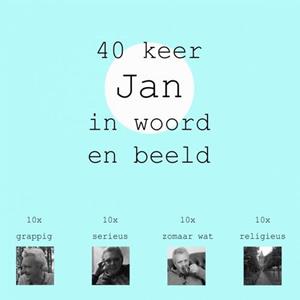 Jan Timmer 40 keer Jan in woord en beeld -   (ISBN: 9789403619880)