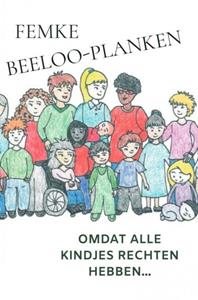 Femke Beeloo-Planken Omdat alle kindjes rechten hebben... -   (ISBN: 9789464484823)