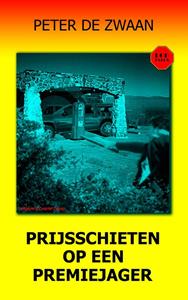 Peter de Zwaan Prijsschieten op een premiejager -   (ISBN: 9789464491067)