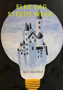 Arie Broere Elke dag steeds weer.. -   (ISBN: 9789464802870)