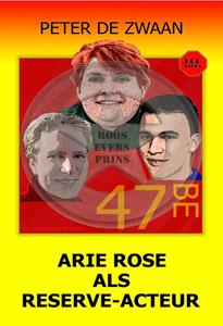 Peter de Zwaan Arie Rose als reserve-acteur -   (ISBN: 9789464496130)