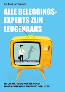 Drs. Boris van Hemmen Alle beleggingsexperts zijn leugenaars -   (ISBN: 9789492329189)