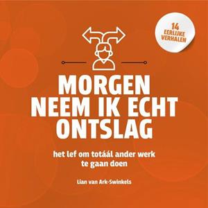 Lian van Ark-Swinkels Morgen neem ik echt ontslag -   (ISBN: 9789492528919)