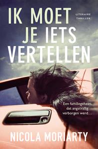 Nicola Moriarty Ik moet je iets vertellen -   (ISBN: 9789026157110)