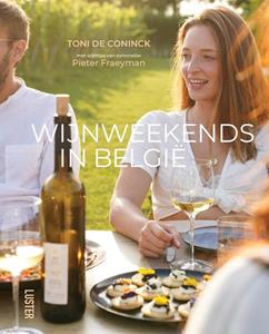 Toni de Coninck Wijnweekends in België -   (ISBN: 9789460582912)