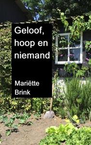 Mariëtte Brink Geloof, hoop en niemand -   (ISBN: 9789403670881)